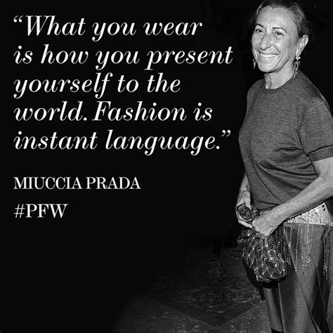 miuccia prada fashion is instant language|miuccia prada famous quotes.